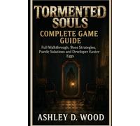 Tormented Souls Complete Game Guide: Full Walkthrough, Boss Strategies, Puzzle Solutions and Developer Easter Eggs