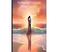 Torn Between Two Tides - A Love Story(Fiction)