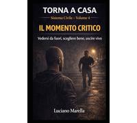 TORNA A CASA - Il momento critico: Vedersi da fuori, scegliere bene, uscire vivo.