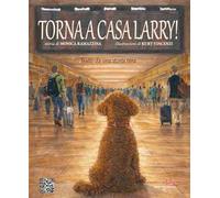 Torna a casa Larry! Ediz. illustrata