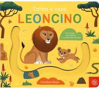 Torna a casa leoncino. Ediz. a colori