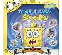 Torna a casa SpongeBob! Ediz. illustrata