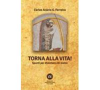 Torna alla vita! Spunti per diventare chi siamo