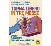 Torna libero in tre mosse. Dubita informati diventa consapevole