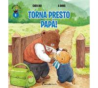 Torna presto papà! Orsetto Giò. Ediz. a colori. Vol. 6