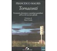 Tornaconti. Economia, letteratura e paradossi quotidiani nell'era del mercato globale