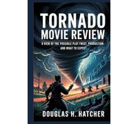 Tornado (Movie Review): A View of The Possible Plot Twist, Production and What to Expect