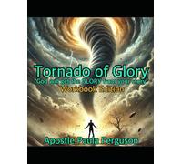 Tornado Of Glory / Workbook Edition: "God will get the Glory out of your story!"