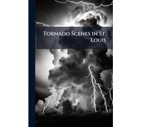 Tornado Scenes in St. Louis