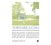 Tornare a casa. Cronache da una vita senza tecnologia