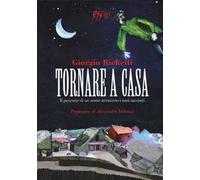 Tornare a casa. Il percorso di un uomo attraverso i suoi racconti