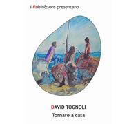 Tornare a casa - Tognoli David