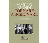 Tornare a insegnare. Per una didattica della cultura contemporanea - Biond...