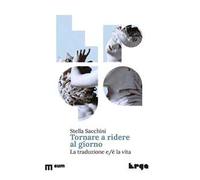 Tornare a ridere al giorno. La traduzione e/è la vita