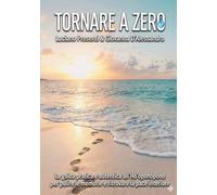 TORNARE A ZERO: La guida pratica e autentica all'Ho'oponopono per pulire le memorie e ritrovare la pace interiore