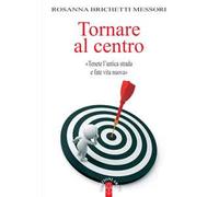 Tornare al centro. «Tenete l'antica strada e fate vita nuova»