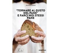 «Tornare al gusto del pane» e farci noi stessi pane [Paperback] [Aug 08, 2022] C