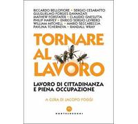 Tornare al lavoro. Lavoro di cittadinanza e piena occupazione