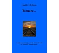 Tornare... I sogni sono messaggi divini che arrivano di notte per indicarci la strada del giorno...