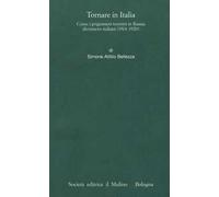Tornare in Italia. Come i prigionieri trentini in Russia divennero italiani (1914-1920)