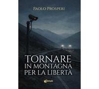 Tornare in montagna per la libertà