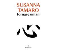Tornare umani - Tamaro Susanna