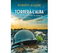 Tornerà l'alba. Una storia contro la guerra