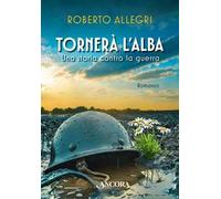 Tornerà l'alba. Una storia contro la guerra