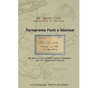 Torneremo forti e gloriosi. dal diario di Don Umberto Lazzari Cappellano del 142° reggimento fanteria