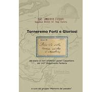 Torneremo forti e gloriosi. dal diario di Don Umberto Lazzari Cappellano del 142° reggimento fanteria