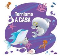 Torniamo a casa. Ediz. illustrata