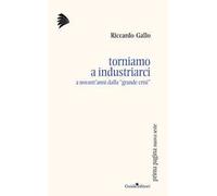 Torniamo a industriarci. A novant'anni dalla «grande crisi»