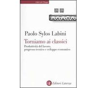 Torniamo ai classici. Produttività del lavoro, progresso tecnico e sviluppo economico