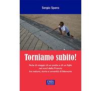 Torniamo subito! Note di viaggio di un padre e di un figlio nel Nord della Francia tra natura, storia e umanità di memoria