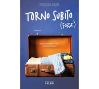Torno subito (forse). Una storia dentro e fuori la stanza di terapia