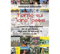 9791220304801 Torno sui loro passi. Le locations dei 45 giri ita...agli anni '70