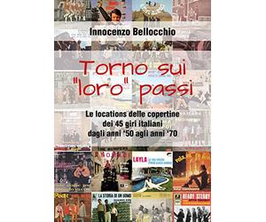 Torno sui "loro" passi: Le locations delle copertine dei 45 giri italiani dagli anni '50 agli anni '70