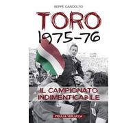 Toro 1975-76. Il campionato indimenticabile