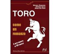 Toro come un romanzo. Il mito granata in 101 partite