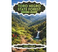 TORO NEGRO STATE FOREST HIKING GUIDE: The Complete Trail Guide to Puerto Rico's Highest Cloud Forest: Cerro de Punta, Waterfalls, Charcos, Wildlife & ... Gems of the Cordillera Central - 2026 Edition