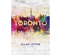 Toronto: Biography of a City
