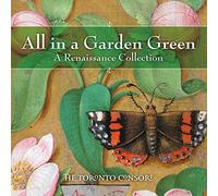 Toronto Consort - All In A Garden Green: A Renaissance Collection 2 (2 CD)