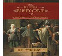 Toronto Consort - Little Barley-Corne : Christmas Reve