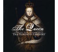 Toronto Consort - Toronto Consort: The Queen: Music For E