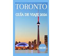 TORONTO GUÍA DE VIAJE 2026