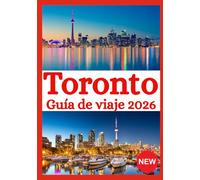 TORONTO GUÍA DE VIAJE 2026