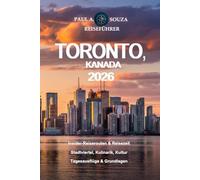 TORONTO, KANADA REISEFÜHRER 2026: Insider-Reiserouten, Saisonplanung, versteckte Viertel, Restaurants, Kultur, Tagesausflüge und praktische Tipps