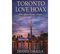 Toronto Love Hoax: When Affection Becomes a Weapon