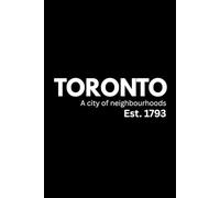 Toronto Notebook: A City of Neighbourhoods - Est. 1793 - 120 Lined Pages