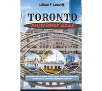 Toronto Reiseführer 2026: Entdecken Sie Kanadas beste Viertel, lokale Spezialitäten, Geheimtipps, kulturelle Highlights und mehr